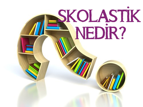 SKOLASTİK NEDİR? 1