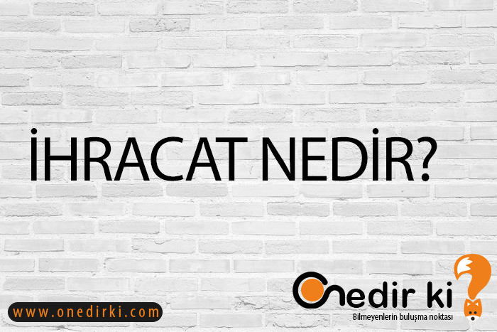 İHRACAT NEDİR? 1