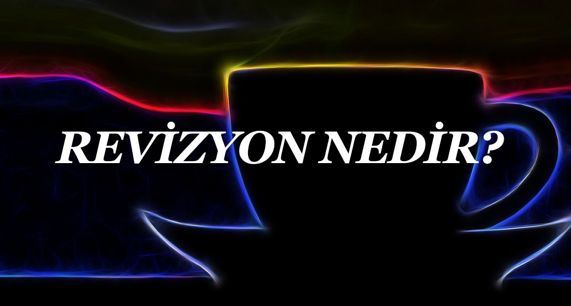 REVİZYON NEDİR? 1