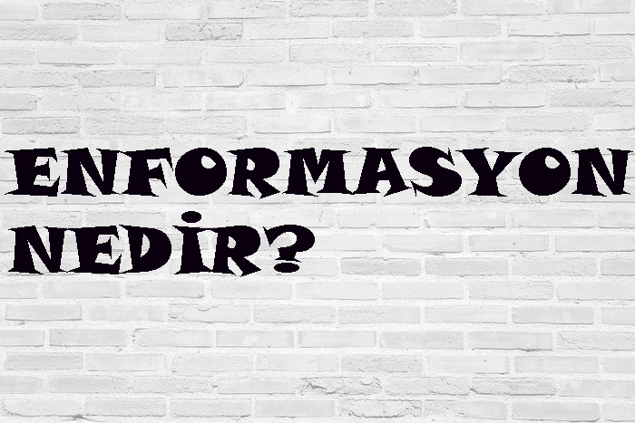 ENFORMASYON NEDİR? 1