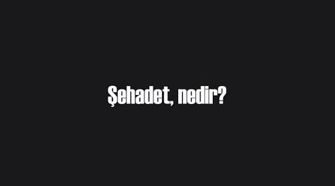 ŞEHADET NEDİR? 1