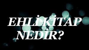 EHLİ KİTAP NEDİR? 1