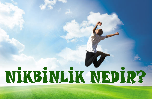 NİKBİNLİK NEDİR? 1