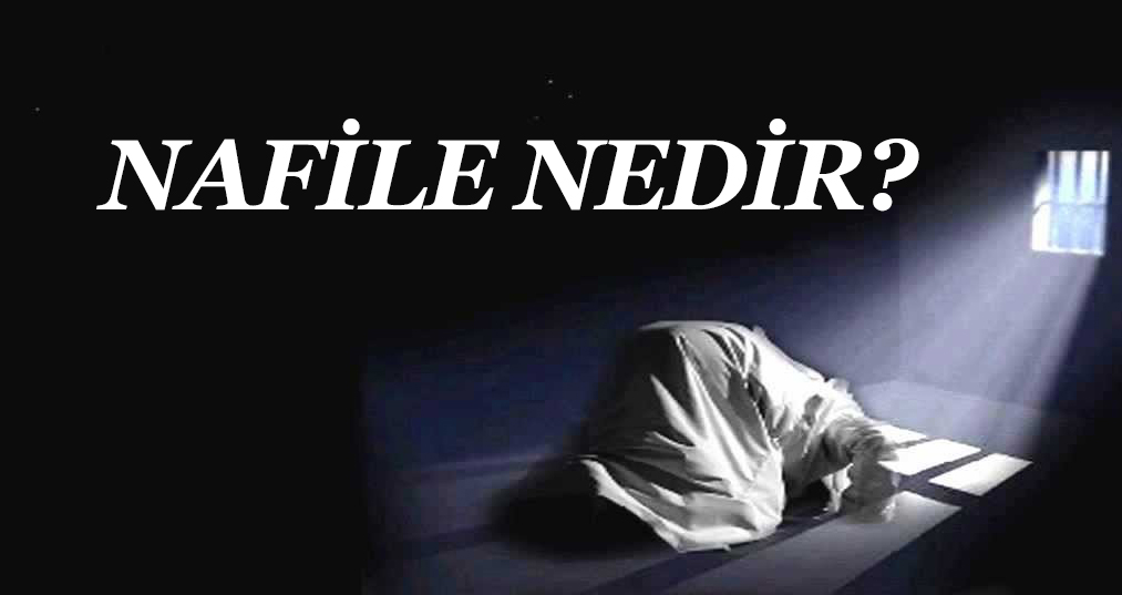 NAFİLE NEDİR? 2