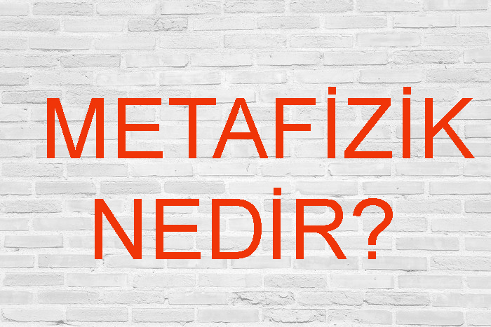 METAFİZİK NEDİR? 1