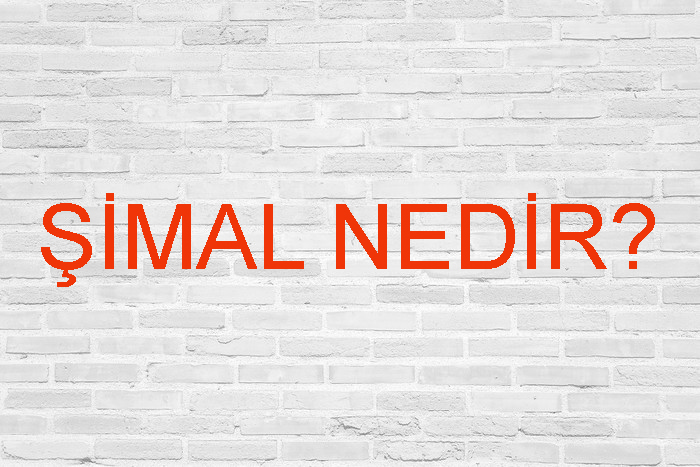 ŞİMAL NEDİR? 1