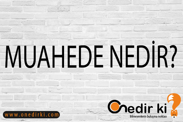 MUAHEDE NEDİR? 1