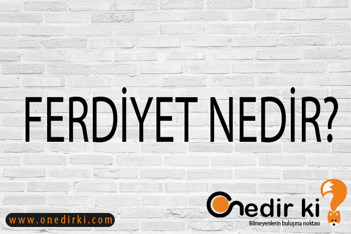 FERDİYET NEDİR? 1