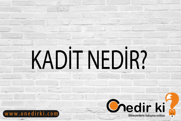 KADİT NEDİR? 1