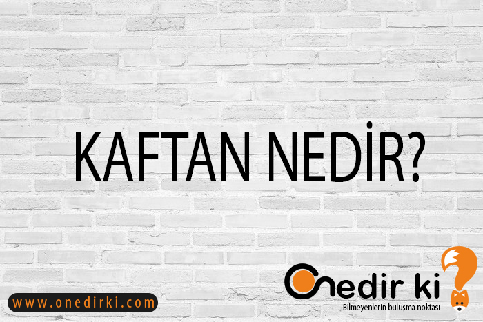 KAFTAN NEDİR? 2