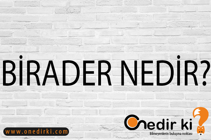 BİRADER NEDİR? 8