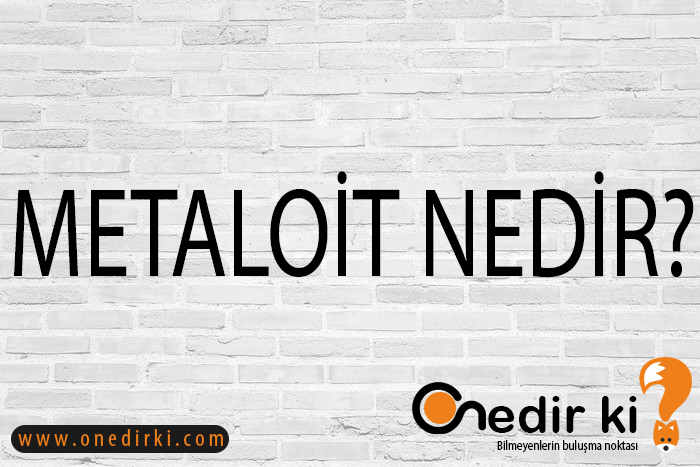 METALOİT NEDİR? 9