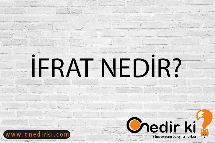 İFRAT NEDİR? 1