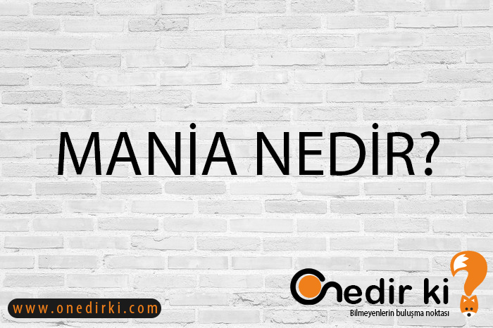 MANİA NEDİR? 1