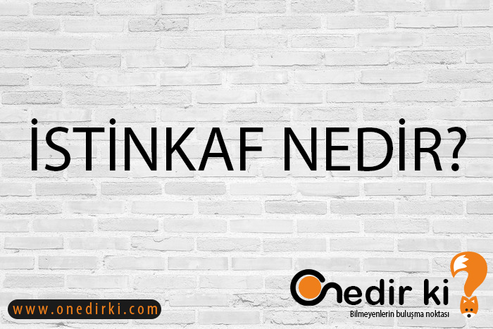 İSTİNKAF NEDİR? 1