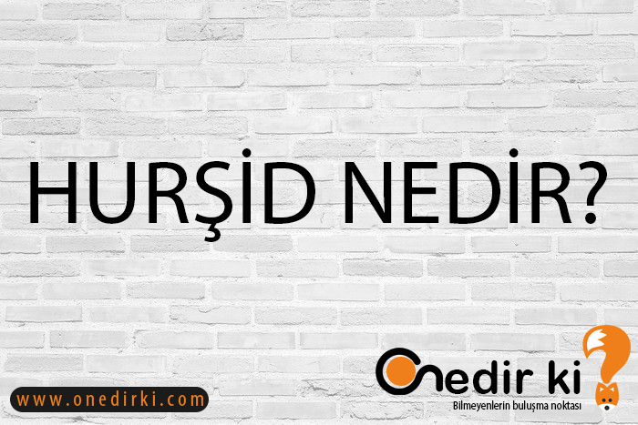 HURŞİD NEDİR? 1