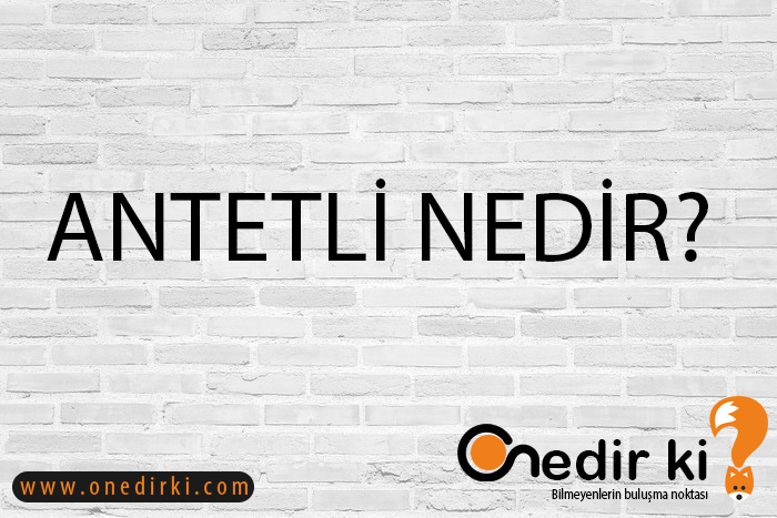 ANTETLİ NEDİR? 1