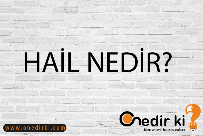 HAİL NEDİR? 2