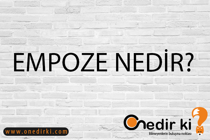 EMPOZE NEDİR? 1