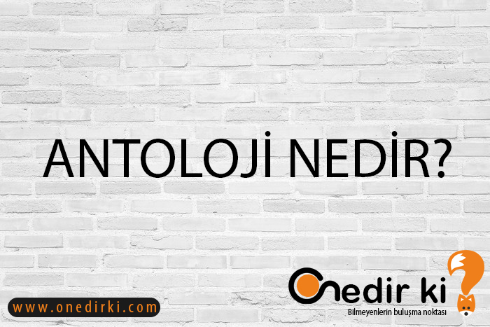 ANTOLOJİ NEDİR? 1