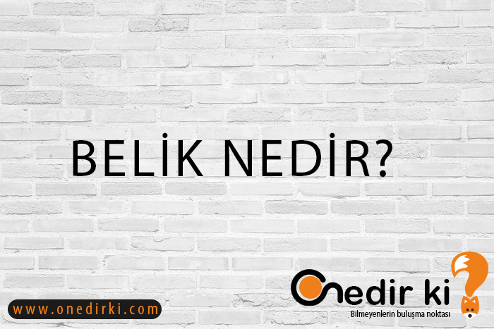 BELİK NEDİR? 1