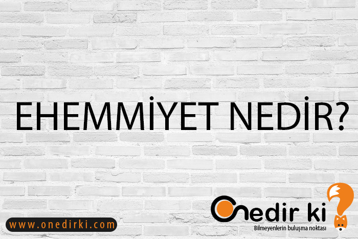 EHEMMİYET NEDİR? 3