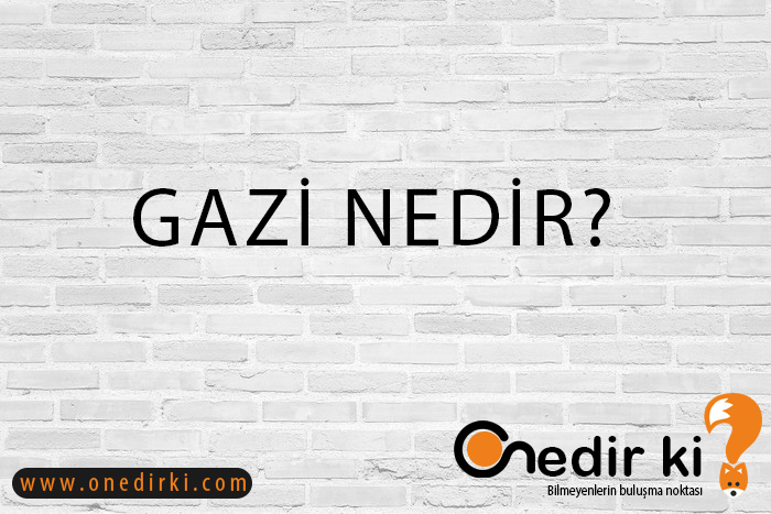 GAZİ NEDİR? 8