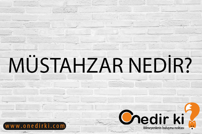 MÜSTAHZAR NEDİR? 1