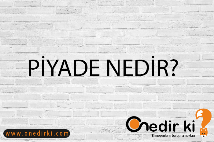 PİYADE NEDİR? 1