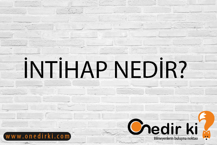 İNTİHAP NEDİR? 1