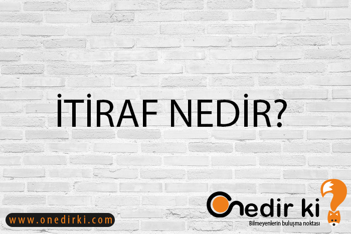 İTİRAF NEDİR? 1