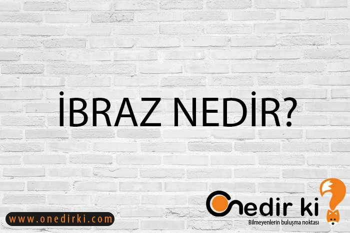 İBRAZ NEDİR? 1