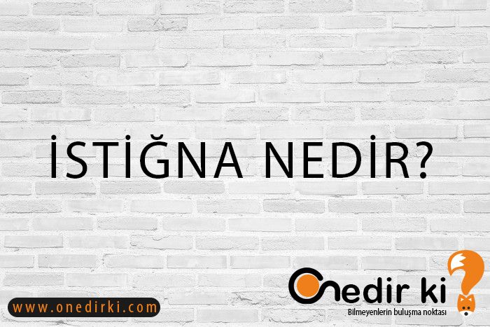 İSTİĞNA NEDİR? 1