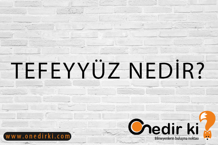 TEFEYYÜZ NEDİR? 3