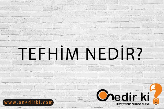 TEFHİM NEDİR? 2