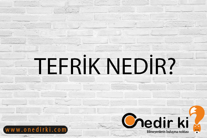 TEFRİK NEDİR? 2