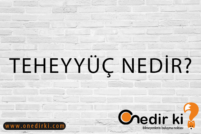 TEHEYYÜÇ NEDİR? 3