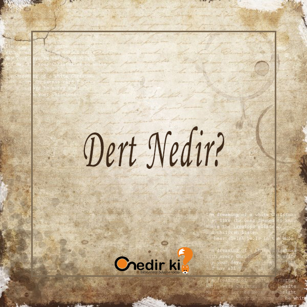 Dert Nedir ? 1