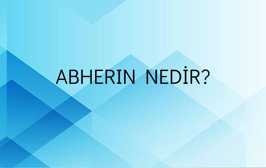 Abherın Nedir? 1