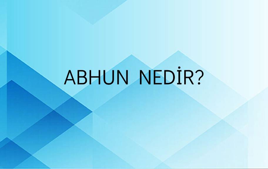 Abhun Nedir? 1