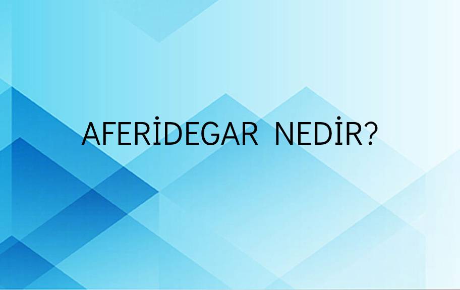 Aferidegar Nedir? 1