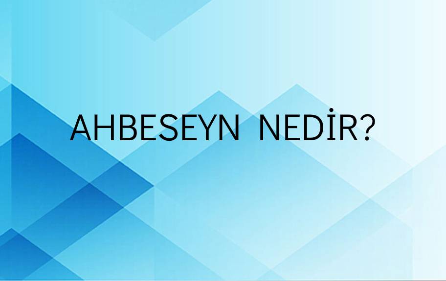 Ahbeseyn Nedir? 1