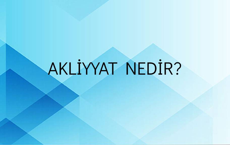 Akliyyat Nedir? 1