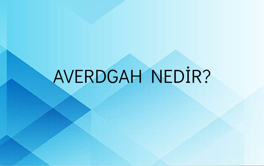 Averdgah Nedir? 9