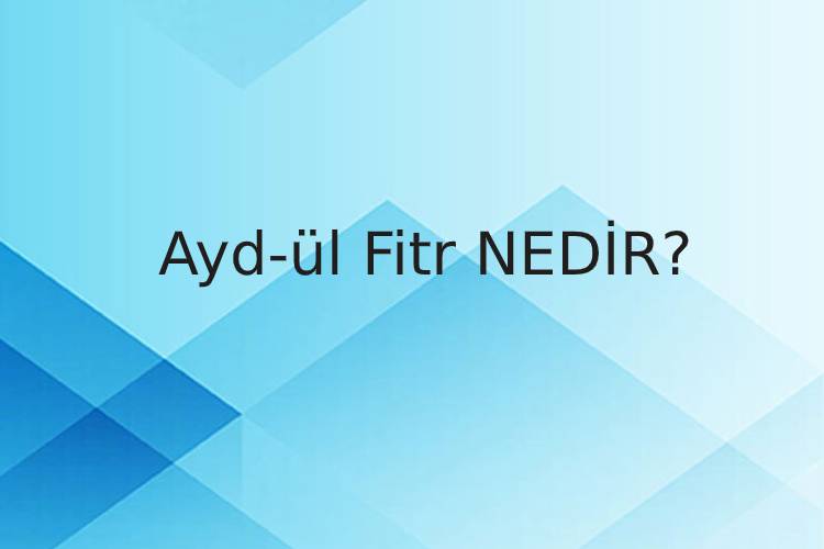 Ayd-ül Fitr Nedir? 1