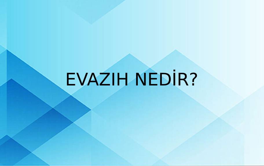 Evazıh Nedir? 10