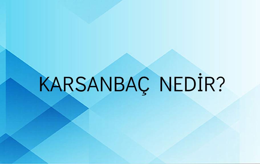 Karsanbaç Nedir? 1