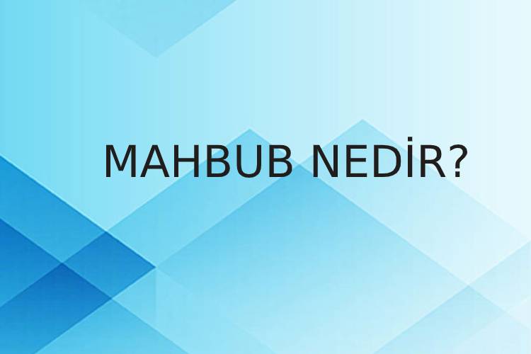 Mahbub Nedir? 1