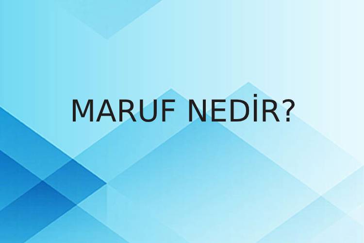 Maruf Nedir? 1