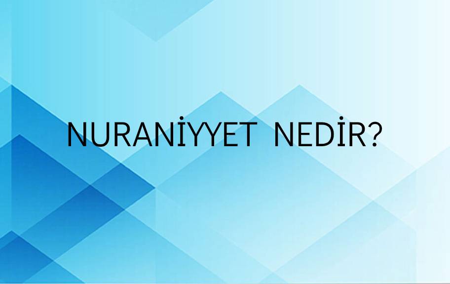 Nuraniyyet Nedir? 1